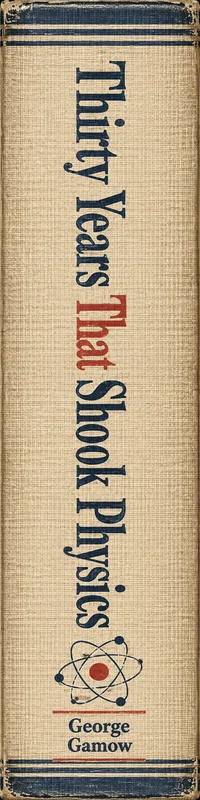 Thirty Years That Shook Physics by George Gamow. Status: In library.